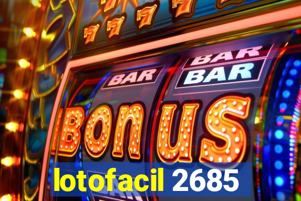 lotofacil 2685